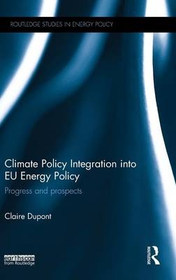 Climate Policy Integration into EU Energy Policy -  Claire Dupont