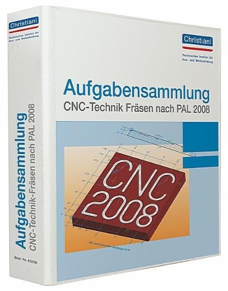 Aufgabensammlung CNC-Technik Fräsen nach PAL 2008 - Volkner Frank, Bergner Matthias