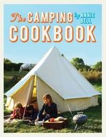 The Camping Cookbook - Annie Bell