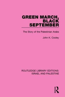 Green March, Black September (RLE Israel and Palestine) -  John K. Cooley