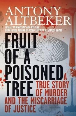 Fruit of a poisoned tree - Antony Altbeker