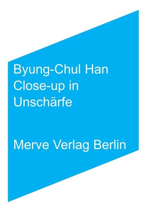 Close-up in Unschärfe - Byung-Chul Han