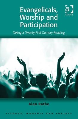 Evangelicals, Worship and Participation -  Alan Rathe