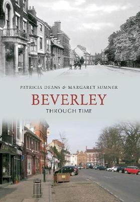 Beverley Through Time - Patricia Deans, Margaret Sumner