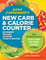 Dana Carpender's New Carb and Calorie Counter - Dana Carpender