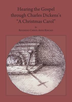 Hearing the Gospel through Charles Dickens’s “A Christmas Carol” - Reverend Cheryl Anne Kincaid