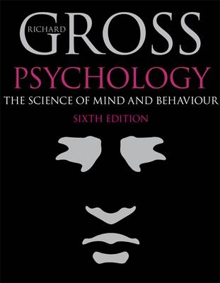 Psychology  : The Science of Mind and Behaviour - Richard Gross