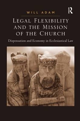 Legal Flexibility and the Mission of the Church -  Will Adam