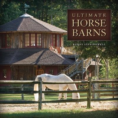 Ultimate Horse Barns - Randy Leffingwell