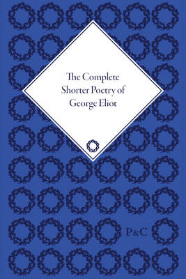 Complete Shorter Poetry of George Eliot -  Antonie Gerard van den Broek