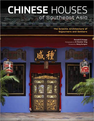 Chinese Houses of Southeast Asia - Ronald Knapp