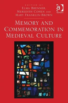 Memory and Commemoration in Medieval Culture - 