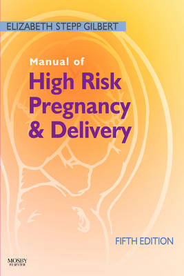 Manual of High Risk Pregnancy and Delivery - Elizabeth S. Gilbert