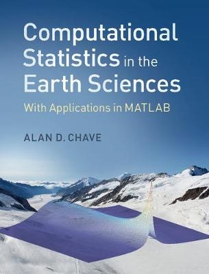 Computational Statistics in the Earth Sciences -  Alan D. Chave