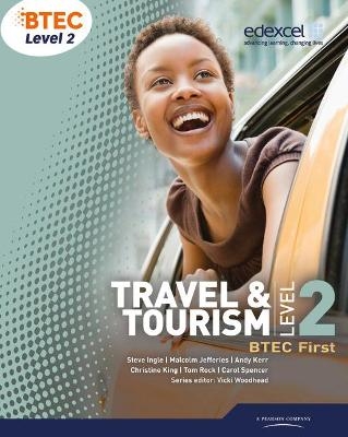 BTEC Level 2 First Travel and Tourism Student Book - Carol Spencer, Christine King, Malcolm Jefferies, Andrew Kerr, Steve Ingle