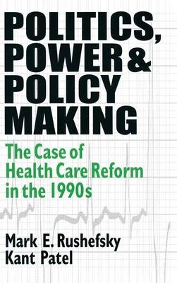 Politics, Power and Policy Making -  Kant Patel, USA) Rushefsky Mark E (Missouri State University