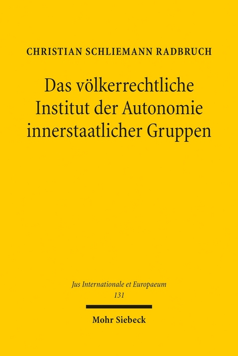 Das völkerrechtliche Institut der Autonomie innerstaatlicher Gruppen -  Christian Schliemann Radbruch