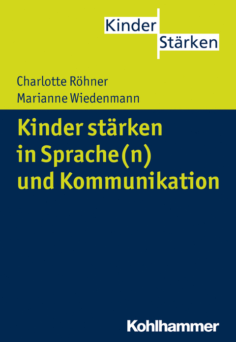Kinder stärken in Sprache(n) und Kommunikation - Charlotte Röhner, Marianne Wiedenmann
