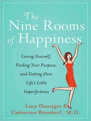 The Nine Rooms of Happiness - Catherine Birndorf, Lucy Danziger