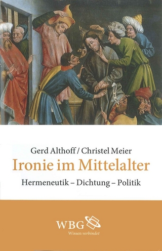 Ironie im Mittelalter - Gerd Althoff; Christel Meier-Staubach