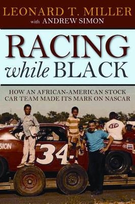 Racing While Black - Leonard W Miller, Andrew Simon