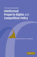 The Interface Between Intellectual Property Rights and Competition Policy - 