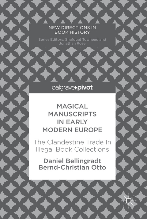 Magical Manuscripts in Early Modern Europe - Daniel Bellingradt, Bernd-Christian Otto