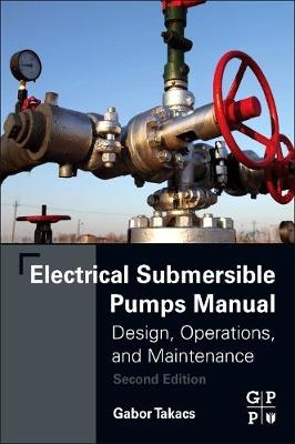 Electrical Submersible Pumps Manual -  Gabor Takacs