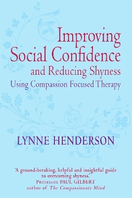 Improving Social Confidence and Reducing Shyness Using Compassion Focused Therapy - Lynne Henderson