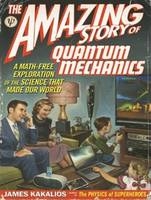 The Amazing Story of Quantum Mechanics - James Kakalios