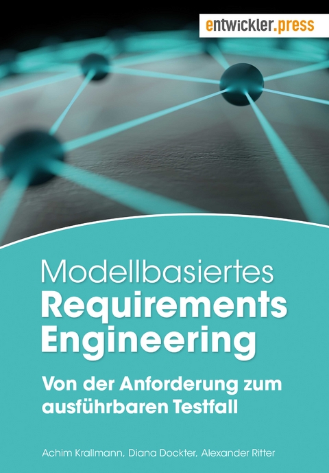 Modellbasiertes Requirements Engineering - Achim Krallmann, Diana Dockter, Alexander Ritter