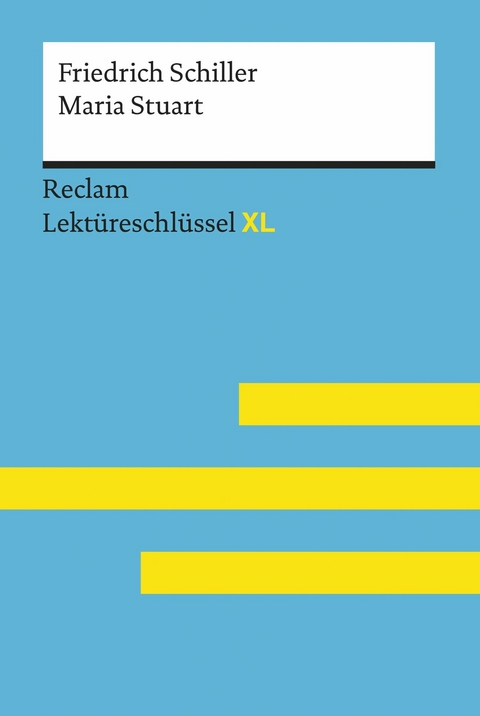 Maria Stuart von Friedrich Schiller: Reclam Lektüreschlüssel XL -  Friedrich Schiller,  Theodor Pelster