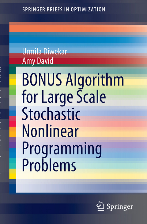 BONUS Algorithm for Large Scale Stochastic Nonlinear Programming Problems - Urmila Diwekar, Amy David