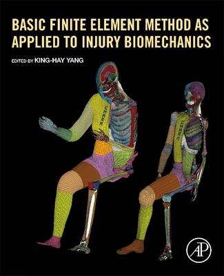 Basic Finite Element Method as Applied to Injury Biomechanics -  King-Hay Yang