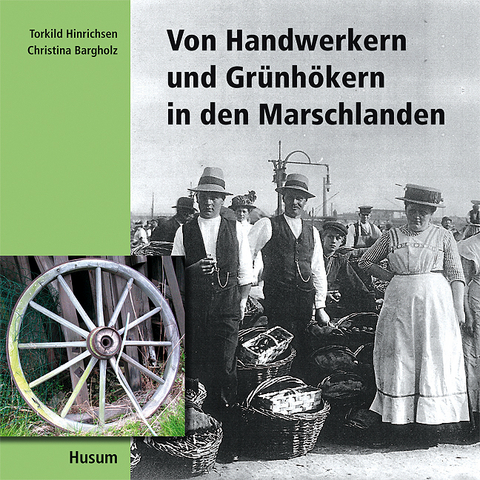 Von Handwerkern und Grünhökern in den Marschlanden - Torkild Hinrichsen, Christina Bargholz