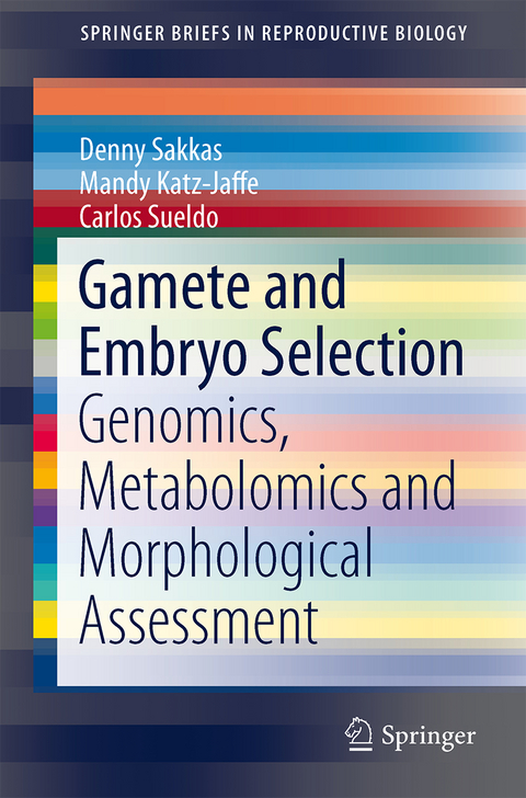 Gamete and Embryo Selection - Denny Sakkas, Mandy G Katz-Jaffe, Carlos E Sueldo