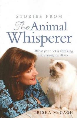 Stories from the Animal Whisperer - Trisha McCagh