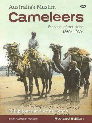 Australia's Muslim Cameleers - Philip Jones, Anna Kenny
