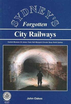 Sydney's Forgotten Railways - John Oakes