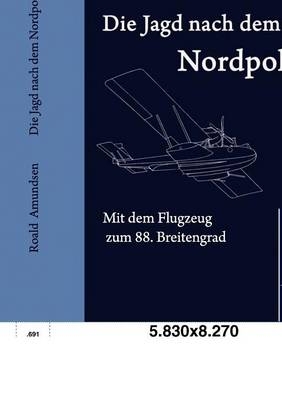 Die Jagd nach dem Nordpol - Roald Amundsen