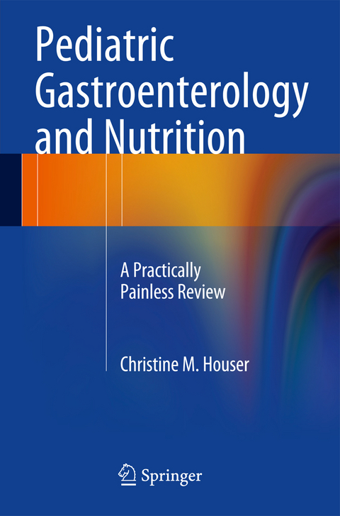 Pediatric Gastroenterology and Nutrition - Christine M. Houser