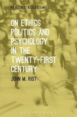 On Ethics, Politics and Psychology in the Twenty-First Century - Rist John M. Rist