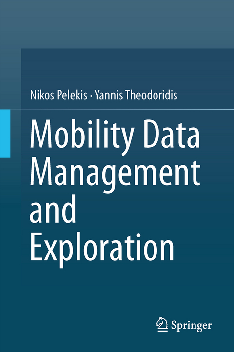 Mobility Data Management and Exploration - Nikos Pelekis, Yannis Theodoridis