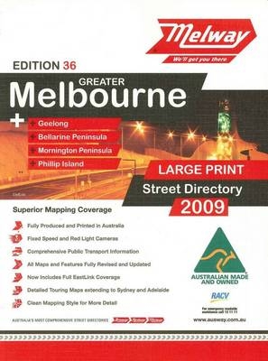 Greater Melbourne Street Directory 2009 Includes Geelong, Bellarine Peninsula, Mornington Peninsula and Phillip Island