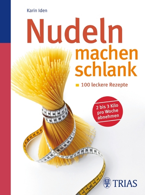 Nudeln machen schlank - Karin Iden