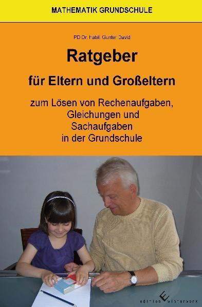 Ratgeber für Eltern und Großeltern Mathematik Grundschule - Gunter David