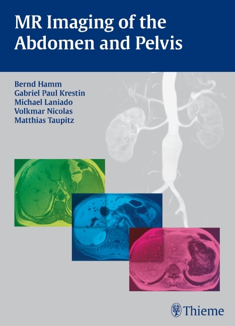 MR Imaging of the Abdomen and Pelvis - Bernd Hamm, Gabriel Paul Krestin, Michael Laniado, Volkmar Nicolas, Matthias Taupitz