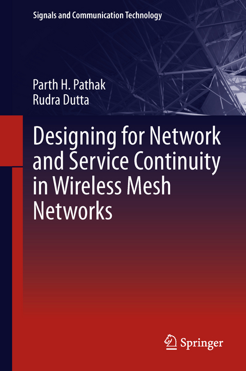 Designing for Network and Service Continuity in Wireless Mesh Networks - Parth H. Pathak, Rudra Dutta