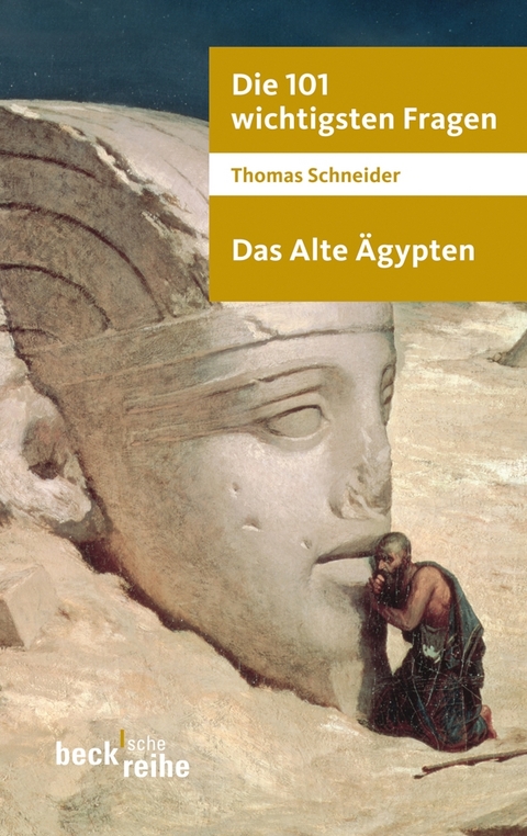 Die 101 wichtigsten Fragen - Das Alte Ägypten - Thomas Schneider