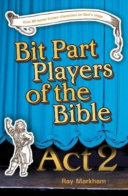 Bit Part Players of the Bible - Act 2 - Ray Markham